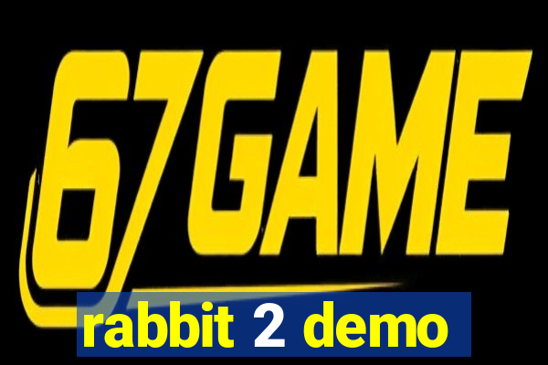 rabbit 2 demo